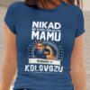 Majica Ne Podcenjujte Mamu - Kolovozu