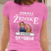 Majica Ne Podcenjuj Ženske - Oktobra
