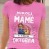 Majica Ne Podcenjuj Mame - Oktobra