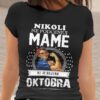 Majica Ne Podcenjuj Mame - Oktobra