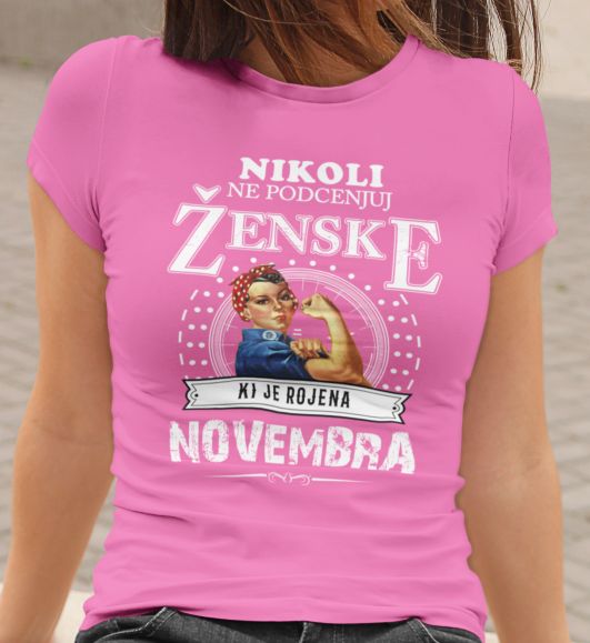 Majica Ne Podcenjuj Ženske Novembra