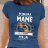 Majica Ne Podcenjuj Mame Ki Je Rojena Maja