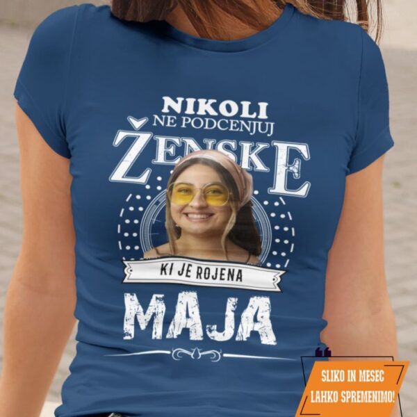 Majica Po Meri - Ne Podcenjuj Ženske Ki Je Rojene Maja