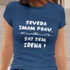 Majica Seveda Imam Prav, Saj Sem Irena
