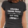 Majica Seveda Imam Prav, Saj Sem Irena