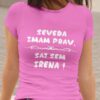 Majica Seveda Imam Prav, Saj Sem Irena