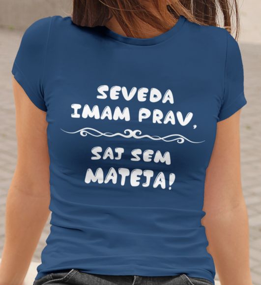 mockup.of_.a.woman_.wearing.a.crewneck.t.shirt_.2015.el1_.580_1.jpg Majica Seveda Imam Prav, Saj Sem Mateja