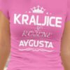 Majica Kraljice So Rojene - Avgusta