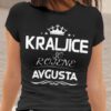 Majica Kraljice So Rojene - Avgusta