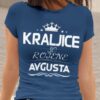 Majica Kraljice So Rojene - Avgusta