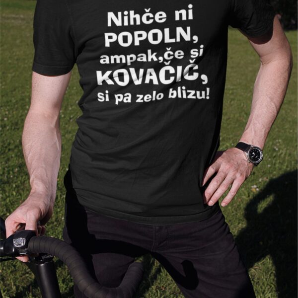 Majica - Nihče ni popoln ampak, če si KOVAČIČ si zelo blizu