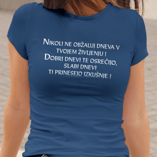 Majica - Nikoli ne obžaluj dneva v tvojem življenju
