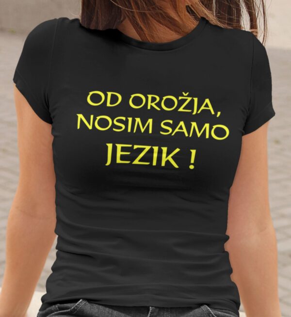 odorozjanosimsamojezik.jpg Majica - Od Orožja Nosim Samo Jezik