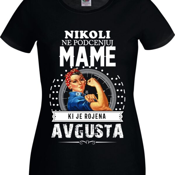 Outlet Majica Ne Podcenjuj Mame - Avgust