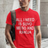 All I Need Is Suvo Meso And Rakija