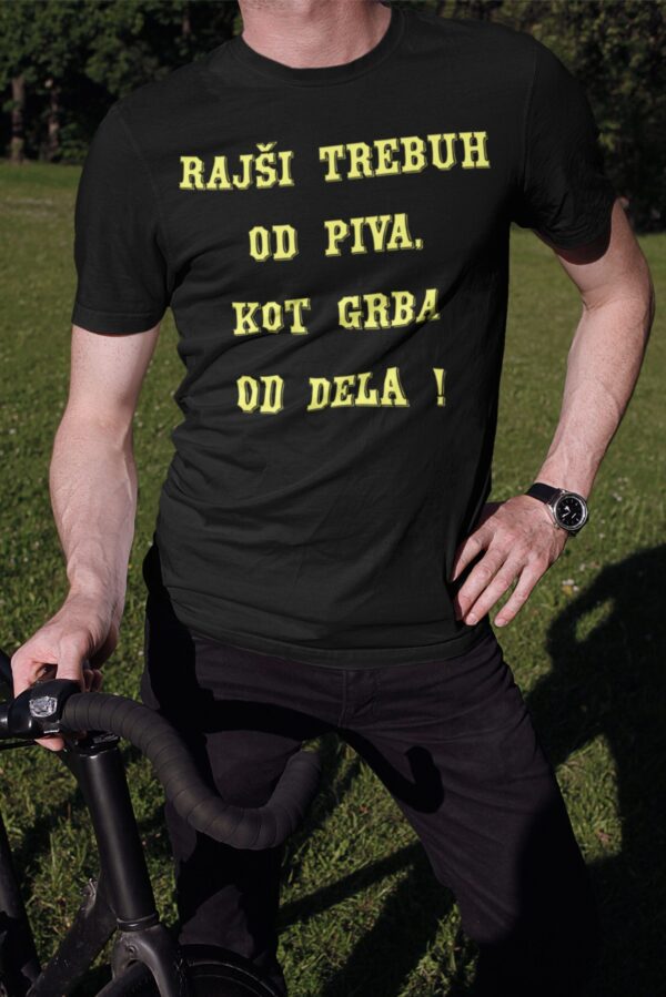 Majica - Rajši Trebuh Od Pive Kot Grba Od Dela