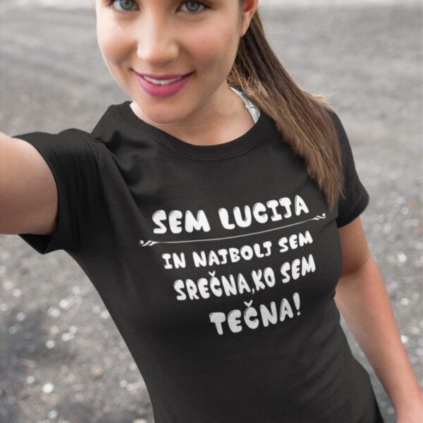 Majica - Sem Lucija in najbolj sem srečna, ko sem tečna