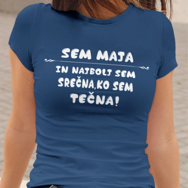 Majica - Sem Maja in najbolj sem srečna, ko sem tečna