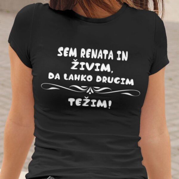 Majica - Sem Renata in živim, da lahko drugim težim