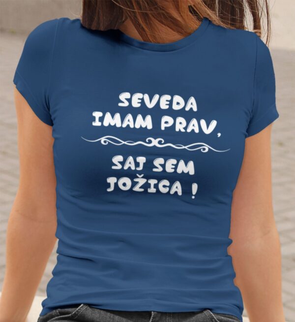 sevedaimamprav-jozica.jpg Majica - Seveda imam prav, saj sem Jožica