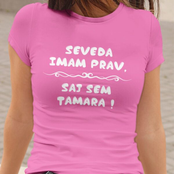 Majica - Seveda imam prav, saj sem Tamara