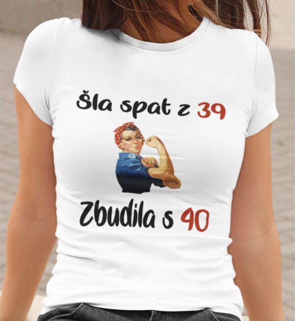 sla_spat_z_39.jpg Majica - Šla spat z 39, zbudila s 40 - Rojstni dan