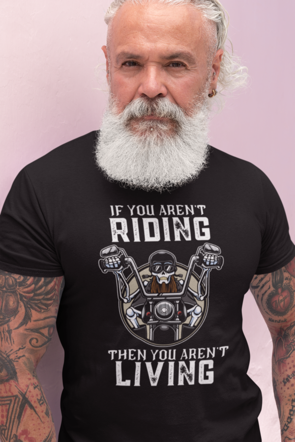 t-shirt-mockup-of-a-senior-man-with-a-white-beard-and-tattooed-arms-28420_2-1.png If You Aren`t Riding, Then You Arent`t Living