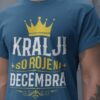 Majica Kralji So Rojeni Decembra