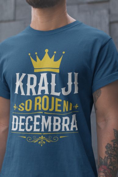 Majica Kralji So Rojeni Decembra