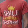 Majica Kralji So Rojeni Decembra
