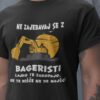 Ne Zajebavaj Se Z Bageristi