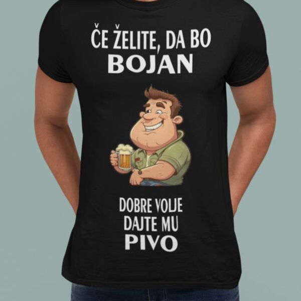 Majica Če želite, Da Bo Bojan Dobre Volje Dajte Mu Pivo