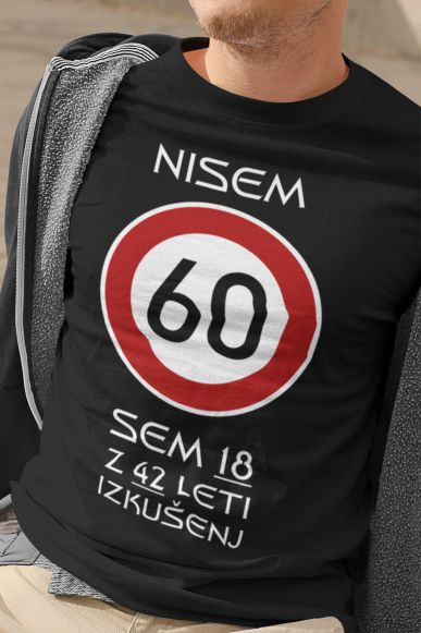 Majica Nisem 60 Sem 18 z 42 Leti Izkušenj
