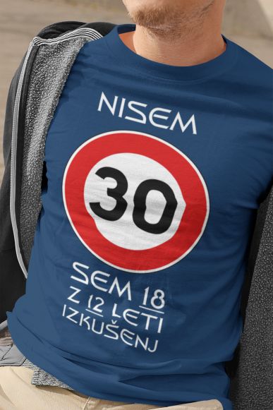 Majica Nisem 30 Sem 18 z 12 Leti Izkušenj [LETNICA PO ŽELJI]