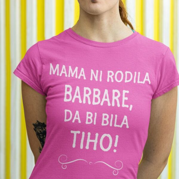 Mama Ni Rodila Barbare, Da Bi Bila Tiho