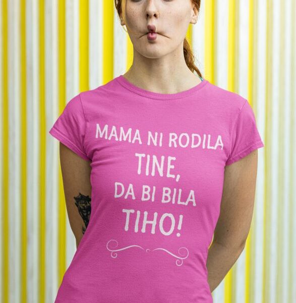 Mama Ni Rodila Tine, Da Bi Bila Tiho