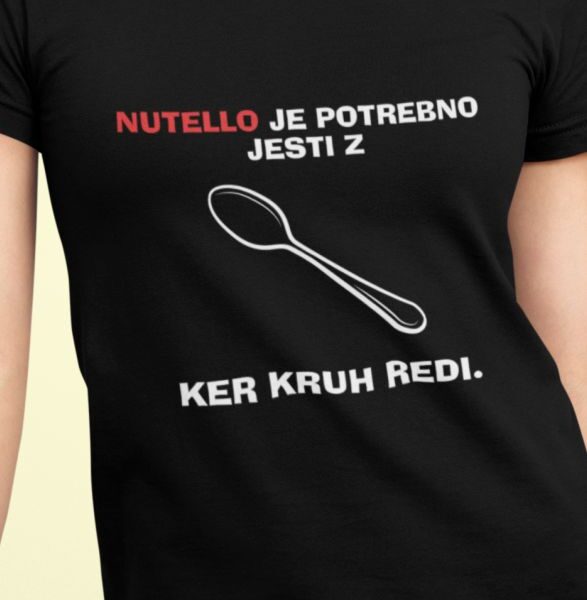 Majica Nutello Je Potrebno Jesti Z Žlico, Ker Kruh Redi