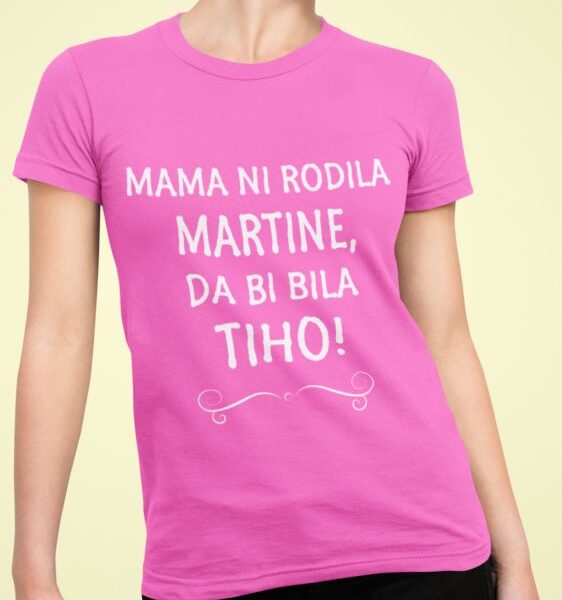 Mama Ni Rodila Martine, Da Bi Bila Tiho