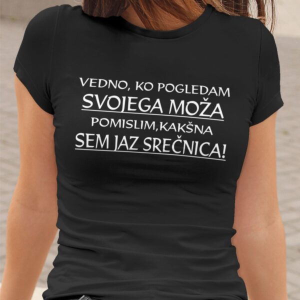 Majica - Vedno ko pogledam svojega moža - srečnica