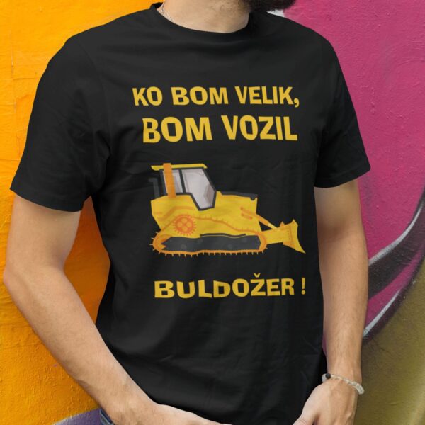 Majica Ko bom velik bom vozil BULDOŽER