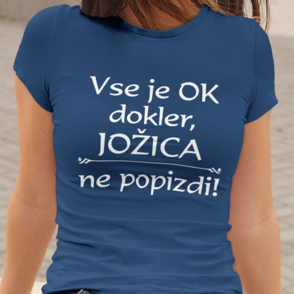 Majica - Vse je ok dokler Jožica ne popizdi
