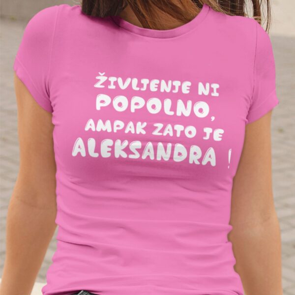 Majica - Življenje ni popolno, ampak zato je Aleksandra