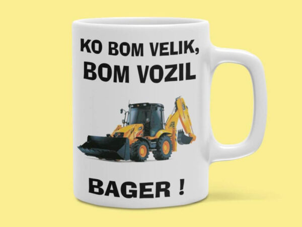 Skodelica – Ko Bom Velik Bom Vozil Bager