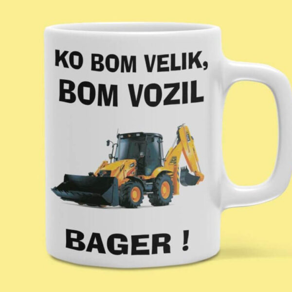 Skodelica – Ko Bom Velik Bom Vozil Bager